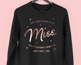 Last Christmas as a Miss Sweatshirt, Engagement Gift, Bride To Be Sweatshirt, By Mr Porkys™