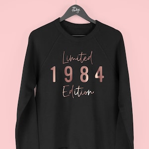 Limited Edition 1984 Sweatshirt, 40th Birthday Gift for Girls in 2024, 40th Birthday Sweatshirt Women, 1984 Jumper for Her, 1984 Script