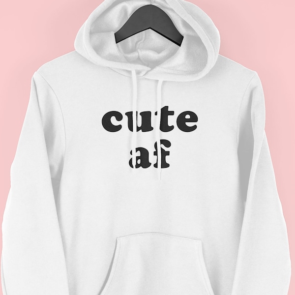 Cute Af Slogan Hoodie, Girlfriend Gift, By Mr Porkys™