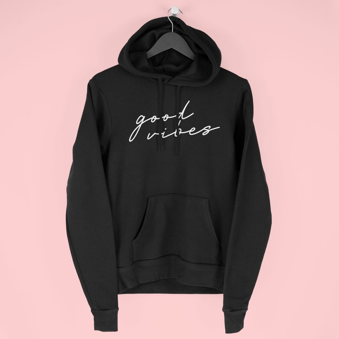 Good Vibes Hoodie Good Vibes Only Positive Quote Hoody by Etsy UK