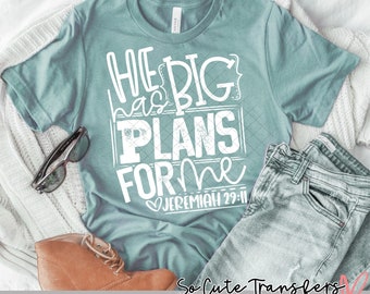 He Has Big Plans For Me DTF transfer, Religious T-Shirt