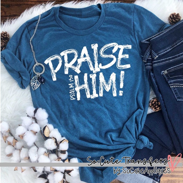 Praise him! screen print transfer, mom screen print, t-shirt transfer--NOT a digital file-- Christian transfer X-177