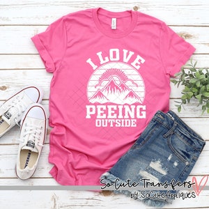 I love peeing outside screen print transfer, t-shirt transfer, --NOT a digital file--, camping screen print, tent transfer X-159
