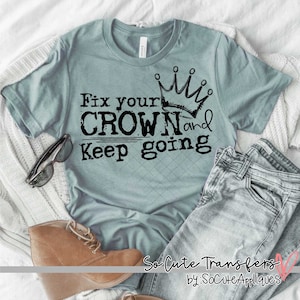 Fix your crown screen print transfer, t-shirt transfer--NOT a digital file-- motivational screen print X-173