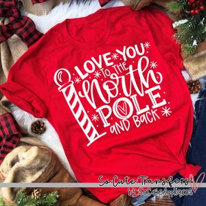 Love you to the North pole ADULT screen print transfer, t-shirt transfer, --NOT a digital file--, Christmas transfer W-223