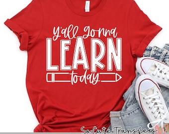 Y'all Gonna Learn Today DTF transfer, Teacher T-Shirt