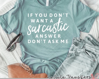 Sarcastic Answer DTF transfer, Plastisol Ink