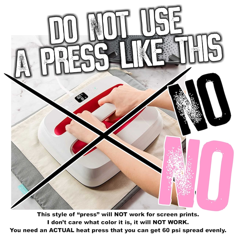 May include: A red and white heat press with a digital display is being used incorrectly. The image shows a large red X over the press with the text "DO NOT USE A PRESS LIKE THIS" and "NO" in large black and pink letters. The text below the image reads "This style of "press" will NOT work for screen prints. I don't care what color it is, it will NOT WORK. You need an ACTUAL heat press that you can get 60 psi spread evenly."