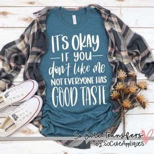 Its okay if you dont like me screen print transfer, t-shirt transfer--NOT a digital file-- funny screen print X-99