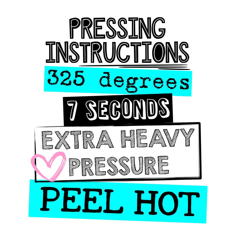 Op de afbeelding: Zwart-witte grafiek met de tekst "Pressing Instructions" in vetgedrukt, gevolgd door "325 graden", "7 seconden", "Extra Heavy Pressure" en "Peel Hot". Een roze hart bevindt zich boven de tekst "Pressure".