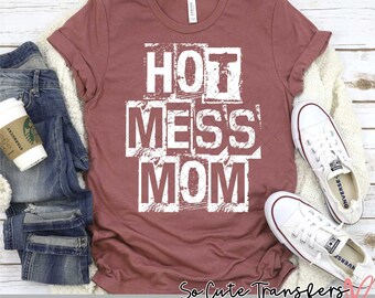 Hot Mess Mom DTF transfer, T-Shirt DIY