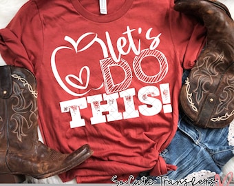 Let's Do This Apple DTF transfer, Teacher T-Shirt (NOT a Digital File)