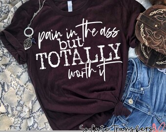Funny DTF transfer, Pain In The Ass, T-Shirt Transfer