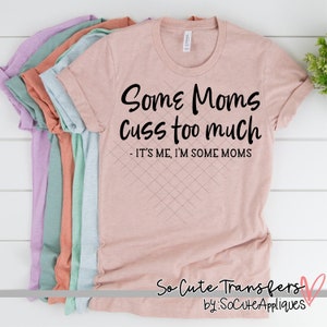 Funny Mom DTF transfer, Some Moms Cuss