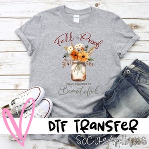 Fall is proof that change is beautiful DTF transfer, Thanksgiving transfer, N0T a digital file, Fall design, Ready to Press DTF-1639