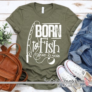 May include: Green t-shirt with a white graphic design of a fishing rod and the text "BORN to FISH FORCED to WORK".