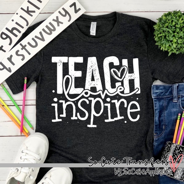 Teach love inspire screen print transfer, WHITE, t-shirt transfer--NOT a digital file-- teacher transfer, school screen print B-21