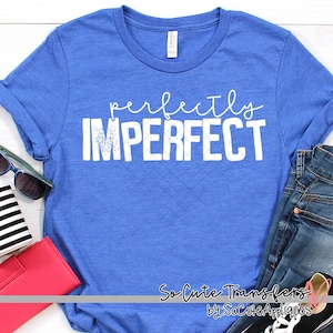 Perfectly Imperfect screen print transfer, t-shirt transfer--NOT a digital file-- scripture, mom transfer, Be Kind screen print A-157
