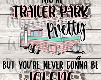 Trailer Park Pretty PNG JPG: Sublimation, Waterslide Design (Digital File)