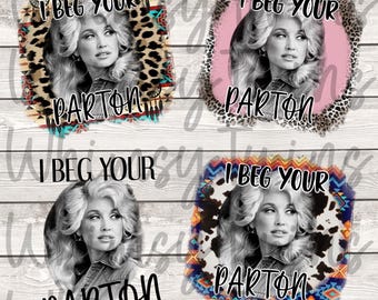 Parton, I Beg Your Parton, Four Image Bundle, PNG, sublimation, digital download