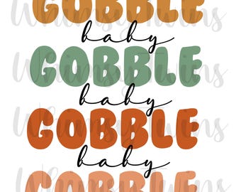 Gobble baby gobble, png, jpg, thanksgiving, fall, sublimation, printable