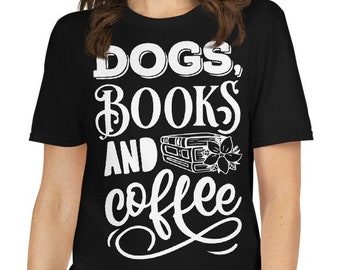 Dogs, Books, and Coffee T-Shirt