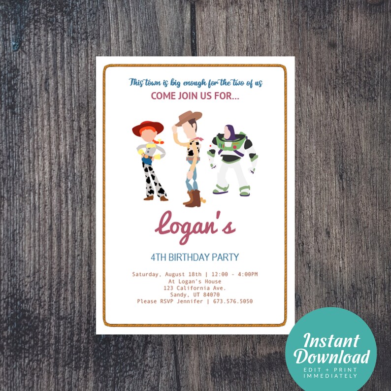 May include: A white invitation with a brown rope border. The invitation features cartoon characters from the Toy Story movie, including Woody, Buzz Lightyear, and Jessie. The text reads "This town is big enough for the two of us COME JOIN US FOR... logan's 4TH BIRTHDAY PARTY Saturday, August 18th | 12:00 - 4:00PM At Logan's House 123 California Ave. Sandy, UT 84079 Please RSVP Jennifer | 673.576.5050".