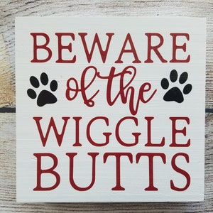 Pets Beware of the Wiggle Butts sign Dog sign National Pet Day Dog Lover You Me and The Dogs sign Fur Baby