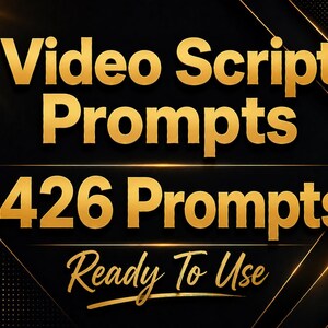 May include: A digital graphic featuring the gold text Video Script Prompts, 426 Prompts, and Ready To Use against a black background with gold geometric lines and light flares. The design uses a bold, sans-serif font for the main text.