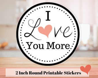 I love you More, Valentines Printable Sticker Label,Editable Sticker Printable,Food Canning labels,Jar Labels,Mason Jar Labels,Instant