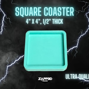 May include: A square coaster mold made of light blue silicone. The mold is 4 inches by 4 inches and 1/2 inch thick. The text "SQUARE COASTER" and "4" X 4", 1/2" THICK" is printed in white on a black background. The text "ZAPPED DESIGN" and "ULTRA-QUALITY" is also printed on the image.