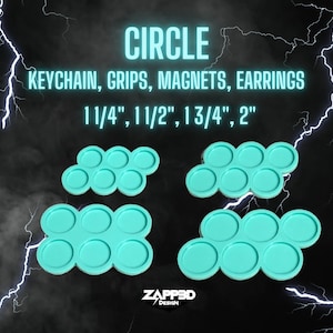 May include: A set of eight turquoise silicone molds for making round resin crafts. The molds are in two rows of four, with each row forming a cloud shape. The molds are for making circles with diameters of 1 1/4 inches, 1 1/2 inches, 1 3/4 inches, and 2 inches. The text "CIRCLE" is at the top of the image, and the text "KEYCHAIN, GRIPS, MAGNETS, EARRINGS" is below it. The text "1 1/4", 1 1/2", 1 3/4", 2" is below that. The text "ZAPPED DESIGN" is at the bottom of the image.