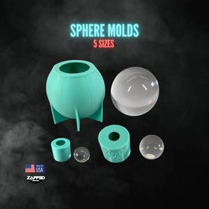 May include: A collection of sphere molds in various sizes. The image features a large teal mold, two clear spheres, and smaller teal cylindrical molds. Text at the top reads "SPHERE MOLDS 5 SIZES". The product is made in the USA.