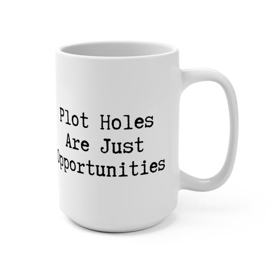 Plot Holes Are Just Opportunities Mug | Gift for Fanfiction Writer
