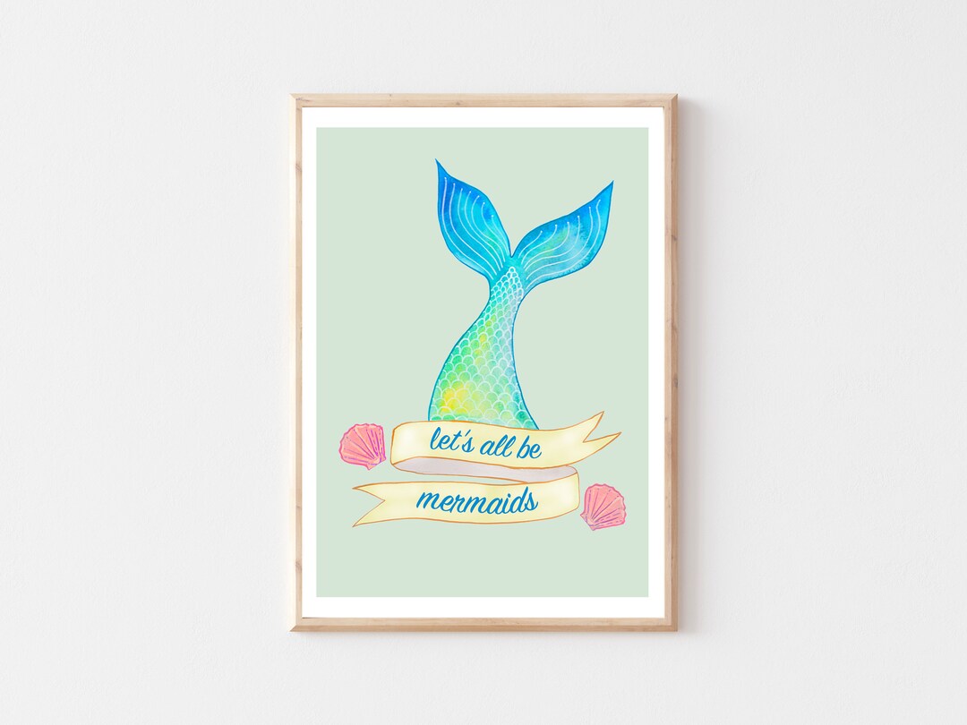 Let's All Be Mermaids Art Print / Mermaid Art / Mermaid Tail / Kid's ...