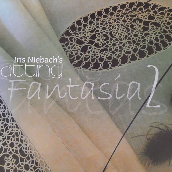 Iris Niebach's tatting Fantasia 2 - Anleitungen  für Occhi / Tatting / Schiffchenspitze / Frivolité