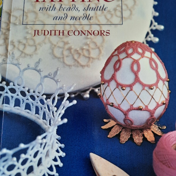 Judith Connors: Creative tatting with beads, shuttle and needle - Victorian Pompadour, Crown, Easter Egg, Pin Cushion ... Occhi /Frivolitè