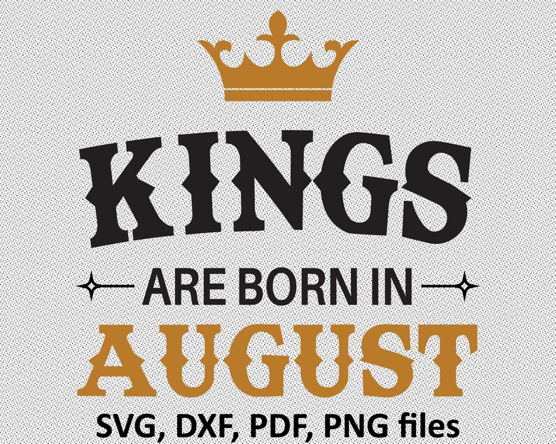 Download Kings are Born in August SVG Files August Birthday Cutting | Etsy