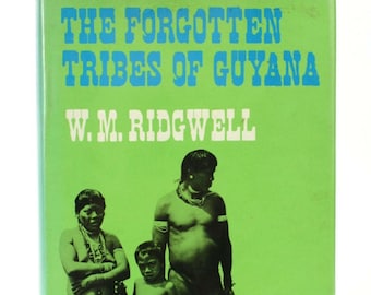 The Forgotten Tribes of Guyana W M Ridgwell signed copy 1972. Tom Stacey Ltd.