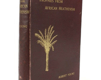 Trophies from African Heathenism, Robert Young 1892 1st edition Hodder Stoughton
