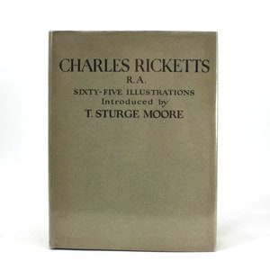 Charles Ricketts R.A. Sixty Five Illustrations. T Sturge Moore. Cassell 1933 1st