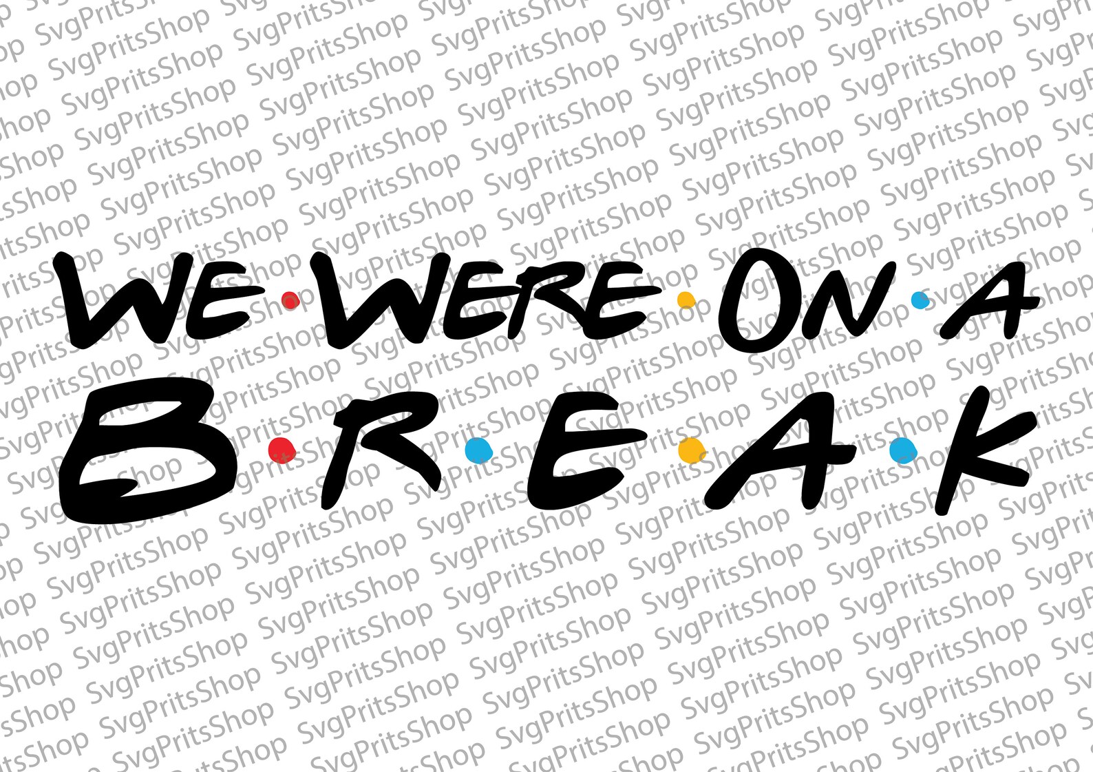 We Were on A Break SVG FRIENDS SVG Digital Download Friends Etsy