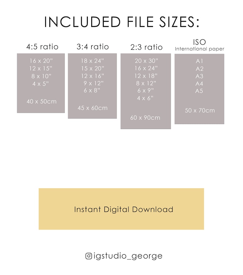 May include: A white background with text indicating included file sizes for digital prints. Sizes are listed in inches and centimeters for 4:5, 3:4, 2:3 ratios, and ISO international paper sizes. Text includes "Instant Digital Download" and an Instagram handle.