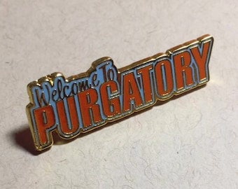 Welcome to Purgatory Enamel Pin
