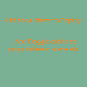 May include: Text on a green background that reads "Additional Items to Deploy" and "Add Doggie, cat, horse, props, different scene etc."