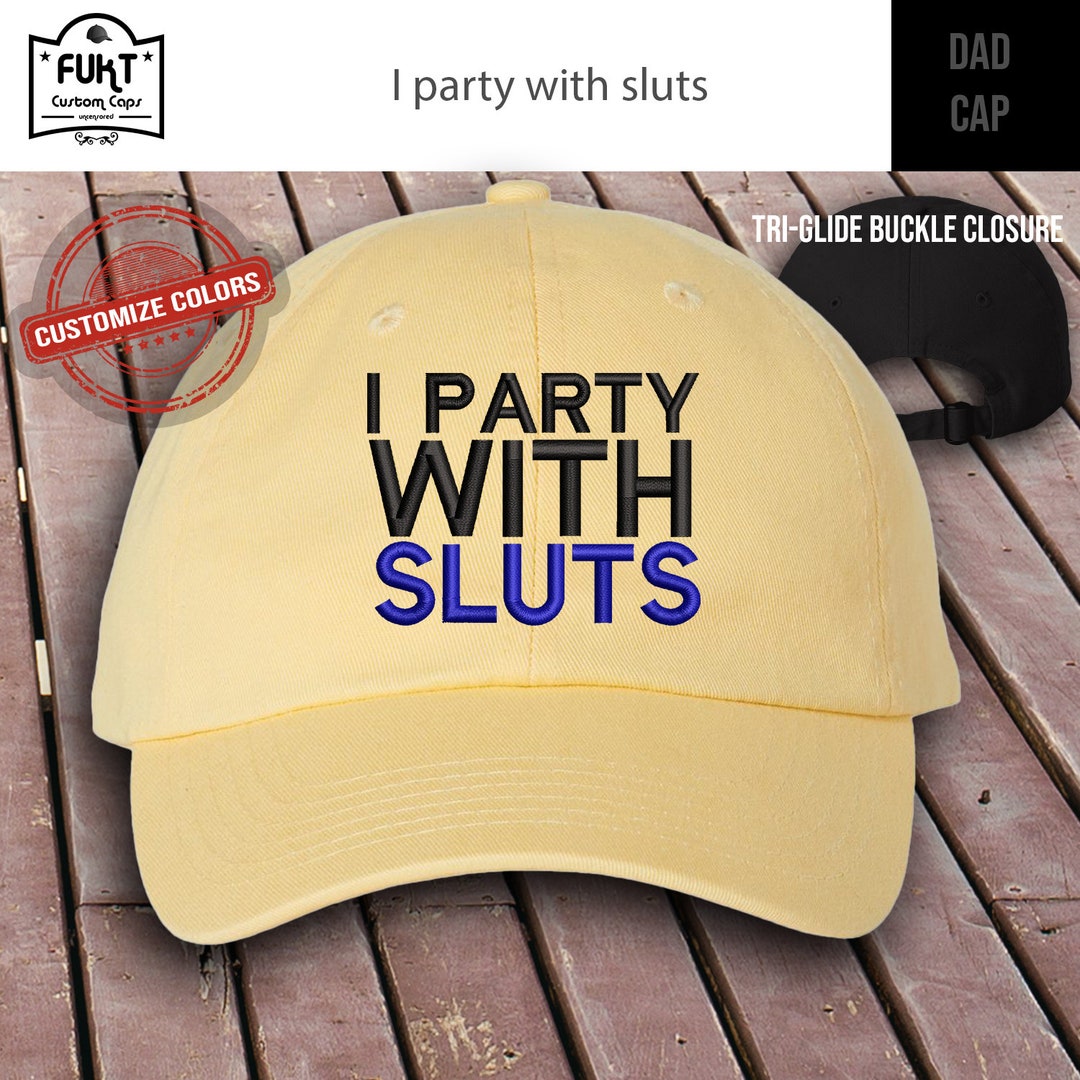 I Party With Sluts Hat NSFW Cap Design Embroidered Hat - Etsy