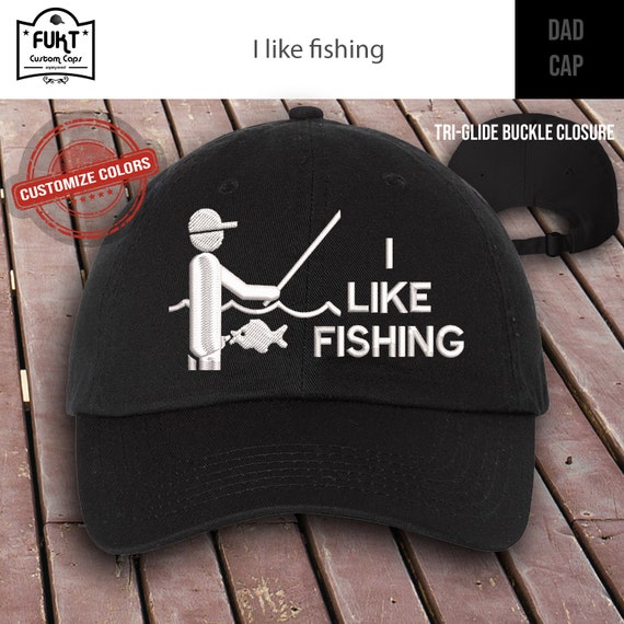 I Like Fishing Hat Funny and Naughty Cap Design Embroidered Hat 