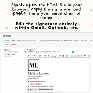 Simply open the HTML file in your browser, copy the signature, and paste it into your email client of choice. Edit the email signature entirely within Gmail, Outlook, etc.