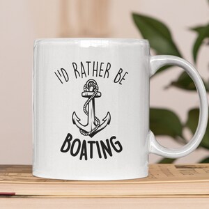 I&#39;d Rather Be Boating Coffee Mug, Boat Captain Gift, Boater Decor, Boat Lover, Boat Owner Stocking Stuffer, Power Boater Anchor Nautical Mug
