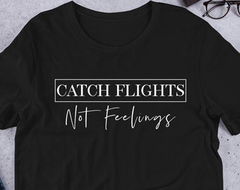 Catch Flights Not Feelings Nautical Travel Shirt, Short Sleeve Crew Neck Apparel, Summer Beach Vacation Clothing, Cruise Wear